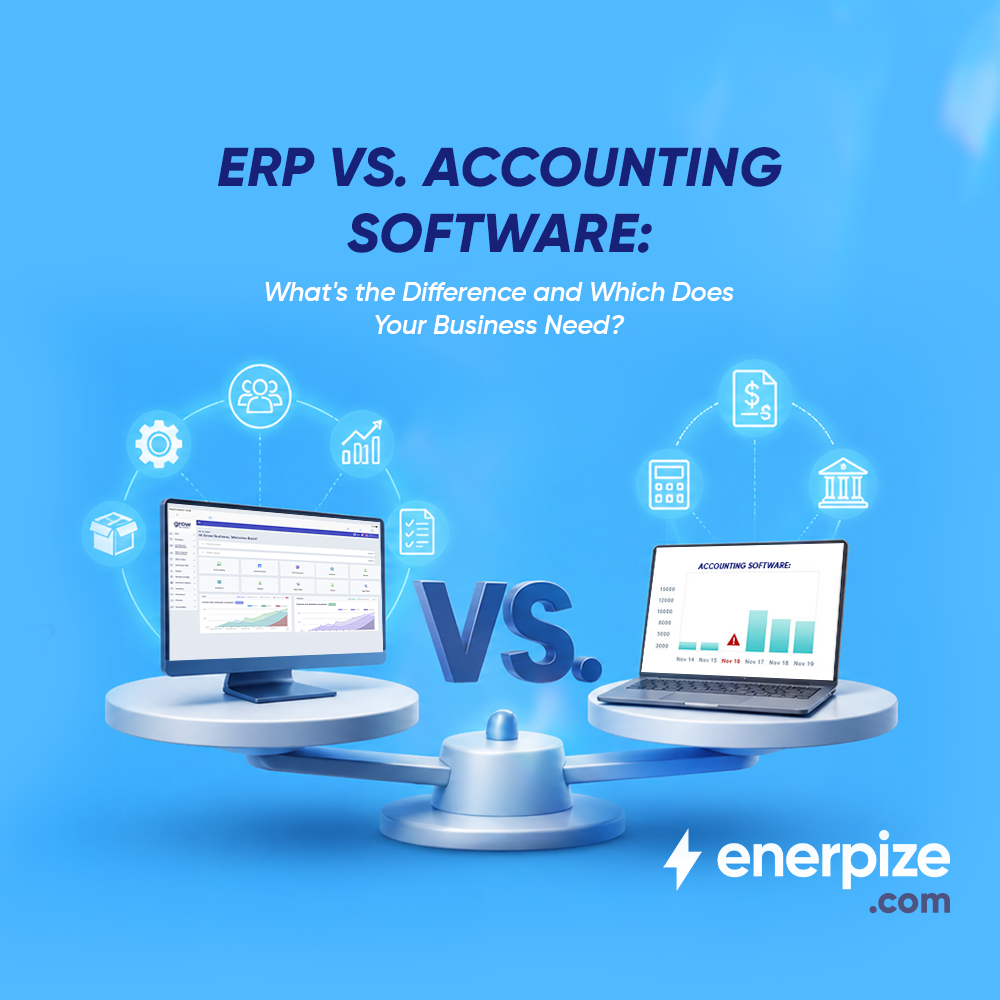 ERP vs. Accounting Software: What's the Difference and Which Does Your Business Need?